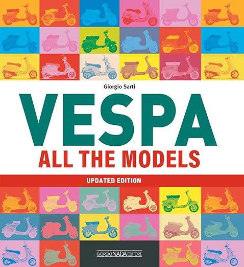 Vespa: All The Models (Updated&nbsp;Edition)