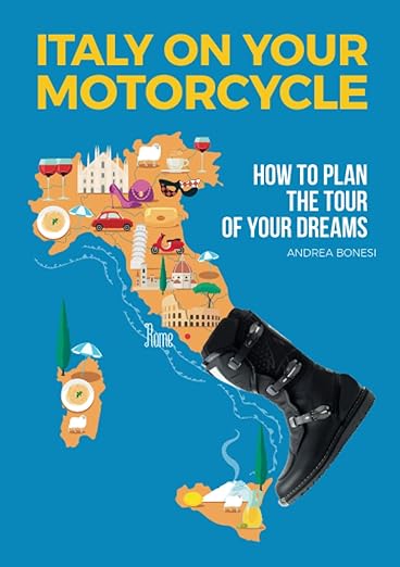ITALY ON YOUR MOTORCYCLE: HOW TO PLAN THE TOUR OF YOUR&nbsp;DREAMS