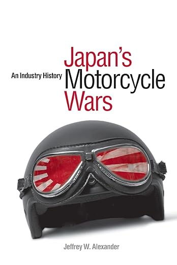 Japan’s Motorcycle Wars: An Industry&nbsp;History
