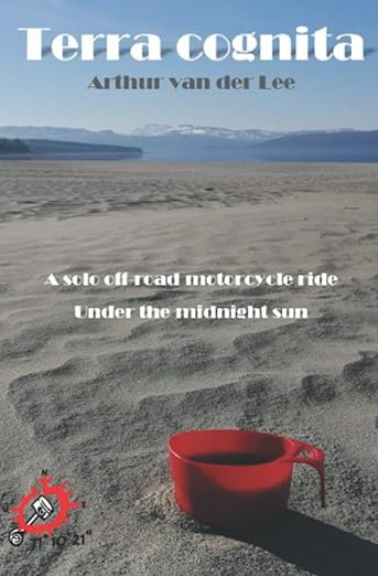 Terra Cognita: A solo off-road motorcycle ride Under the midnight&nbsp;sun.