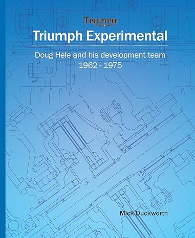 Triumph Experimental – Doug Hele and his development team&nbsp;1962-1975