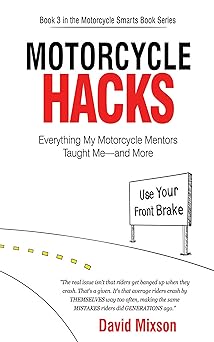 Motorcycle Hacks: Everything My Motorcycle Mentors Taught Me—and&nbsp;More