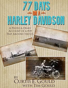 77 Days on a Harley Davidson: A Photo and Diary Account of a 1929 Trip Around the&nbsp;U.S.