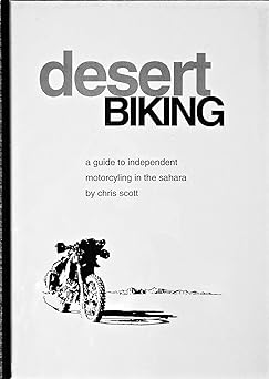 Desert Biking: Guide to Independent Motorcycling in the&nbsp;Sahara