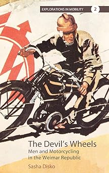 Devil’s Wheels: Men and Motorcycling in the Weimar Republic:&nbsp;2