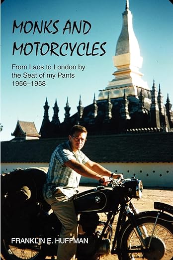 MONKS AND MOTORCYCLES: From Laos to London by the Seat of my Pants 1956-1958 