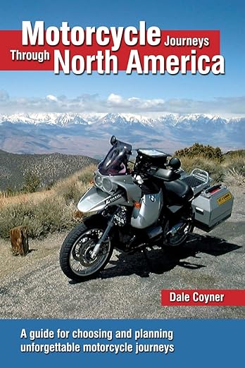 Motorcycle Journeys Through North America: A guide for choosing and planning unforgettable motorcycle&nbsp;journeys