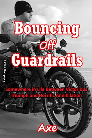 Bouncing off Guardrails: Somewhere in Life Between Victorious Triumph and Horrific&nbsp;Annihilation