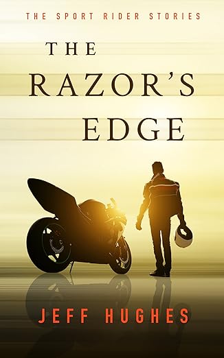 The Razor’s Edge: The Sport Rider&nbsp;Stories