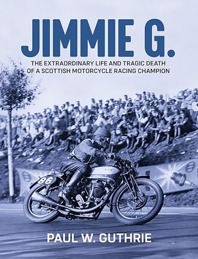 JIMMIE G. – The extraordinary life and tragic death of a Scottish motorcycle racing&nbsp;champion