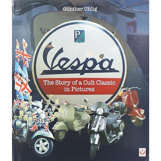Vespa – The Story of a Cult Classic in Pictures 