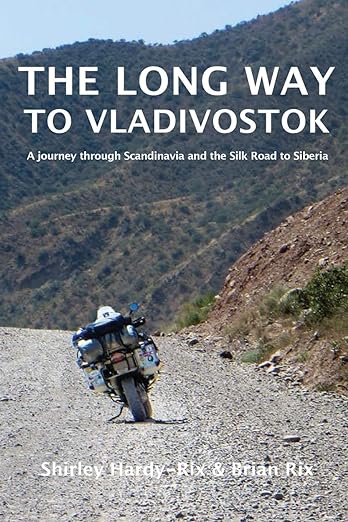 The Long Way to Vladivostok: A journey through Scandinavia and the Silk Road to&nbsp;Siberia