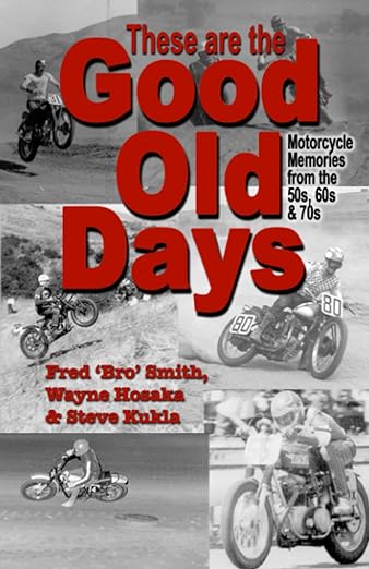 These are the Good Old Days: Motorcycle Memories of the 50s, 60s and&nbsp;70s