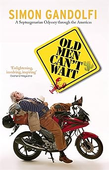 Old Men Can’t Wait: A Septuagenarian Odyssey Through the&nbsp;Americas
