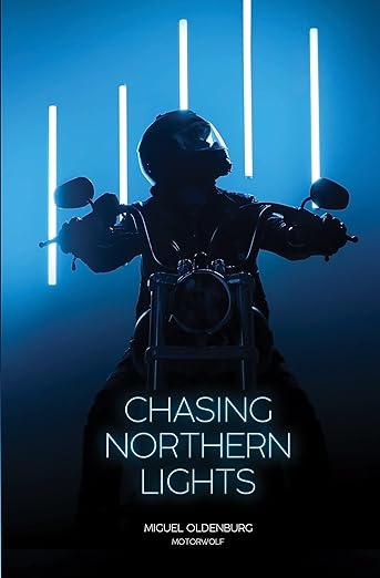 Chasing Northern Lights: Chronicle of a Motorcycle Ride from New York City to the Arctic&nbsp;Circle