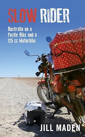 Slow Rider: Australia on a Postie Bike and a 125 cc&nbsp;Motorbike