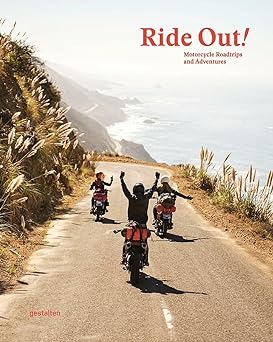 Ride Out!: Motorcycle Road Trips and&nbsp;Adventures