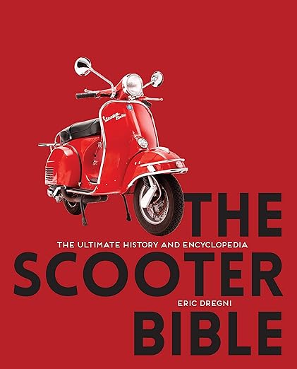 The Scooter Bible: The Ultimate History and&nbsp;Encyclopedia