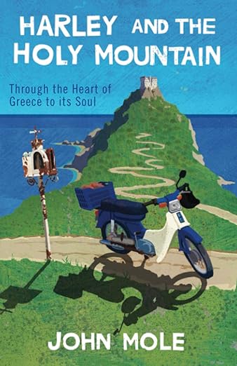 Harley and the Holy Mountain: Through the Heart of Greece to its&nbsp;Soul