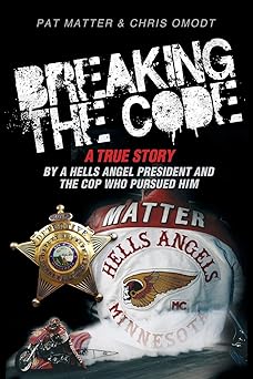 Breaking the Code: A True Story by a Hells Angel President and the Cop Who Pursued&nbsp;Him