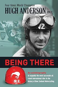 Being There: An autobiography by arguably the most successful all round international rider in the history of New Zealand&nbsp;motorcycling