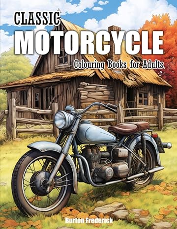 Classic Motorcycle: Colouring Books for Adults – A Collection of 50 Vintage&nbsp;Motorbikes