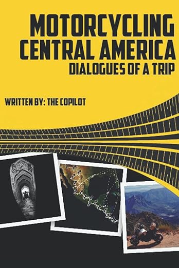 Motorcycling Central America: Dialogues of a&nbsp;trip