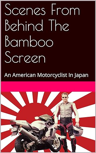 Scenes From Behind The Bamboo Screen: An American Motorcyclist In&nbsp;Japan