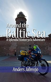 Around the Baltic Sea: A Splendid Motorcycle&nbsp;Adventure