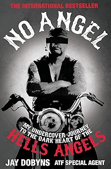 No Angel: My Undercover Journey to the Dark Heart of the Hells&nbsp;Angels
