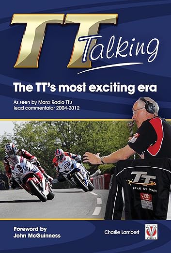 TT Talking – The TTs most exciting era: As Seen by Manx Radio TT’s Lead&nbsp;Commentator