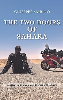 The Two Doors Of Sahara : Motorcycle trip from east to west of the&nbsp;desert