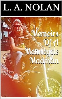 Memoirs Of A Motorcycle&nbsp;Madman
