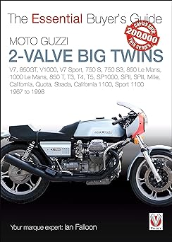Moto Guzzi 2-Valve Big Twins: V7, 850gt, V1000, V7 Sport, 750 s, 750 S3, 850 Le Mans, 1000 Le Mans, 850 t, T3, T4, T5, Sp1000, Spii, SpiiI, Mille, … … 1100: 1967-1998 (Essential Buyer’s&nbsp;Guide)