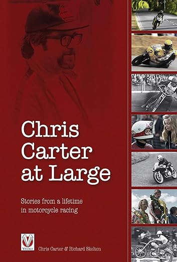 Chris Carter at Large: Stories from a lifetime in motorcycle&nbsp;racing