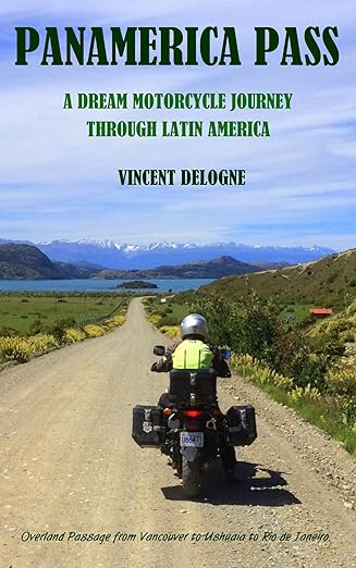 Panamerica Pass: A Dream Motorcycle Journey through Latin&nbsp;America