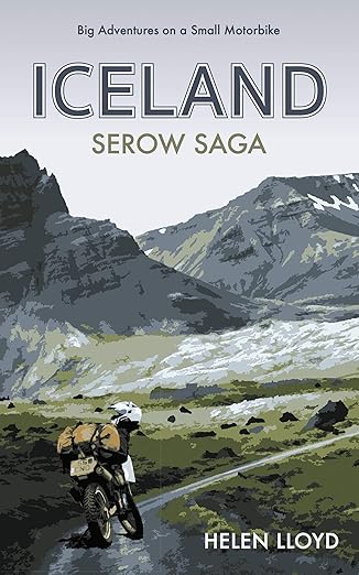 Iceland Serow Saga: Big Adventures on a Small Motorbike (Helen’s Take On… Two-Wheeled&nbsp;Adventures)