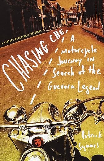 Chasing Che: A Motorcycle Journey in Search of the Guevara&nbsp;Legend