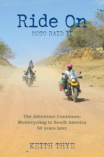 Ride On: Moto Raid II: The Adventure Continues: Motorcycling to South America 50 Years&nbsp;Later
