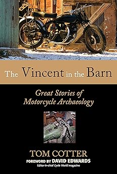 The Vincent in the Barn: Great Stories of Motorcycle&nbsp;Archaeology