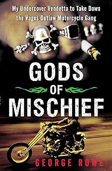 Gods of Mischief: My Undercover Vendetta to Take Down the Vagos Outlaw Motorcycle&nbsp;Gang