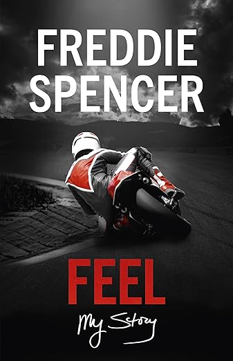 Feel: My Story – The Freddie Spencer&nbsp;Autobiography