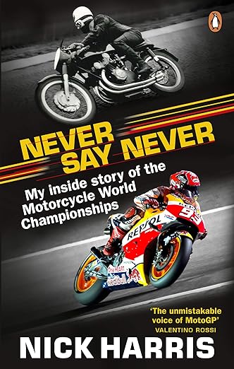 Never Say Never: The Inside Story of the Motorcycle World&nbsp;Championships