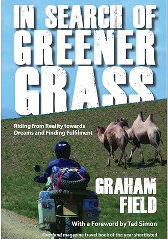 In Search of Greener Grass: Riding from Reality towards Dreams and Finding Fulfilment (Diaries of a journey through&nbsp;life.)