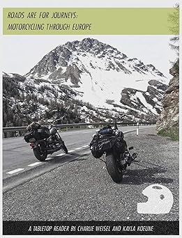Roads are for Journeys: Motorcycling through&nbsp;Europe