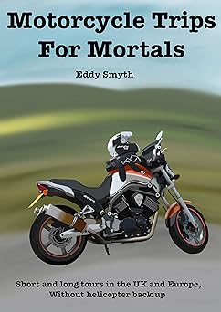 Motorcycle Trips For Mortals: Without helicopter&nbsp;backup
