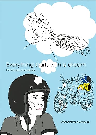 Everything Starts With a Dream. The motorcycle&nbsp;diaries.