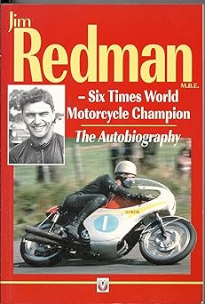 Jim Redman: Six Times World Motorcycle Champion – The&nbsp;Autobiography