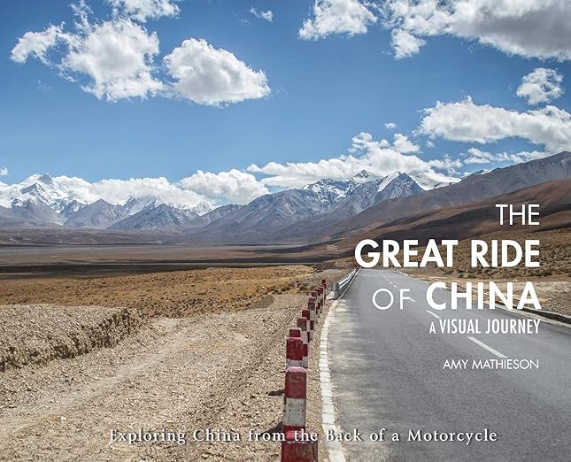 The Great Ride Of China: A Visual Journey: Exploring China from the Back of a&nbsp;Motorcycle