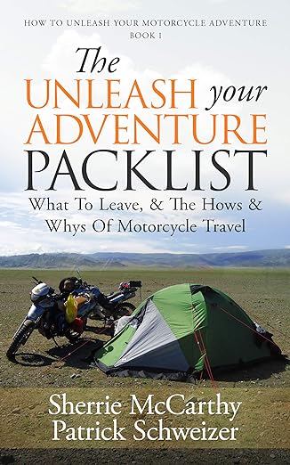 The Unleash Your Adventure Packlist: What To Take, What To Leave, and The Hows and Whys Of Motorcycle&nbsp;Travel